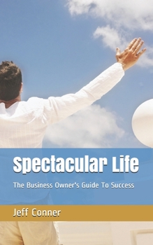 Paperback Spectacular Life: The Business Owner's Guide To Success Book