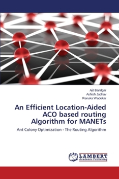 Paperback An Efficient Location-Aided ACO based routing Algorithm for MANETs Book