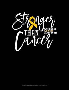 Paperback Stronger Than Cancer - Childhood Cancer Awareness: Composition Notebook: Wide Ruled Book