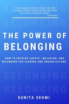 Power of Belonging: How to Develop Safety, Inclusion, and Belonging for Leaders and Organizations
