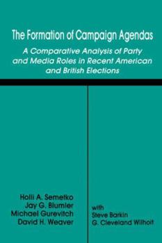 Paperback The Formation of Campaign Agendas: A Comparative Analysis of Party and Media Roles in Recent American and British Elections Book
