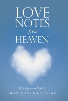 Hardcover Love Notes from Heaven: A Bridge Across Realities Book