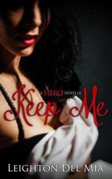 Keep Me - Book #1.5 of the Hero