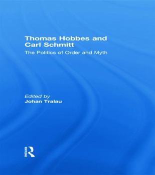 Paperback Thomas Hobbes and Carl Schmitt: The Politics of Order and Myth Book