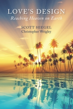 Love's Design: Reaching Heaven on Earth