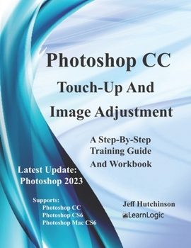 Paperback Photoshop CC - Touch-Up And Image Adjustment: Supports Photoshop CS6, CC, and Mac CS6 Book