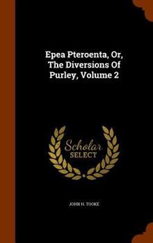 Hardcover Epea Pteroenta, Or, the Diversions of Purley, Volume 2 Book
