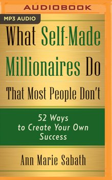 MP3 CD What Self-Made Millionaires Do That Most People Don't: 52 Ways to Create Your Own Success Book