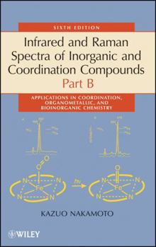 Hardcover Infrared and Raman Spectra of Inorganic and Coordination Compounds, Part B: Applications in Coordination, Organometallic, and Bioinorganic Chemistry Book