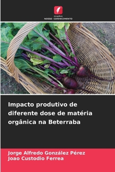 Paperback Impacto produtivo de diferente dose de matéria orgânica na Beterraba [Dutch] Book