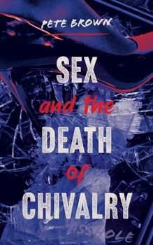 Paperback Sex and the Death of Chivalry Book