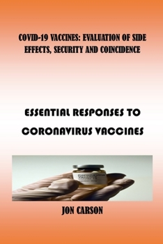 Paperback Covid-19 Vaccines: Evaluation of Side Effects, Security and Coincidence : Essential Responses to Corona Virus Vaccines Book