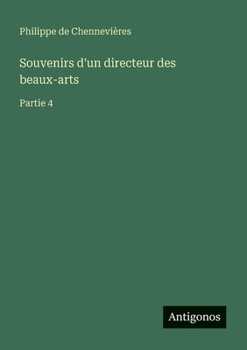 Paperback Souvenirs d'un directeur des beaux-arts: Partie 4 [French] Book