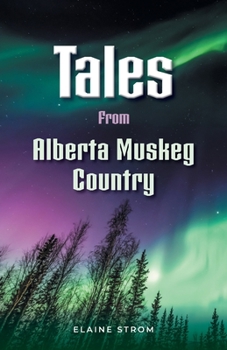 Paperback Tales from Alberta Muskeg Country Book