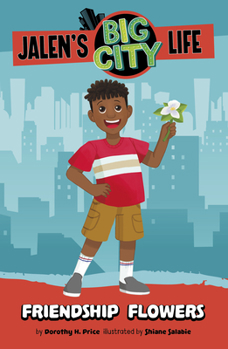 Friendship Flowers - Book #1 of the Jalen's Big City Life