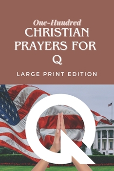 Paperback One Hundred Christian Prayers for Q: Large Print Edition Book