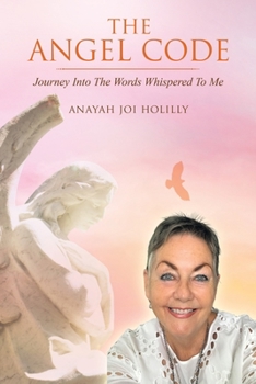 Paperback The Angel Code: Journey into the Words Whispered to Me Book
