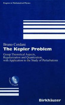 Paperback The Kepler Problem: Group Theoretical Aspects, Regularization and Quantization, with Application to the Study of Perturbations Book