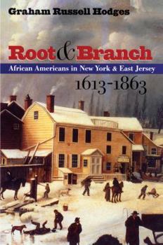 Paperback Root and Branch: African Americans in New York and East Jersey, 1613-1863 Book