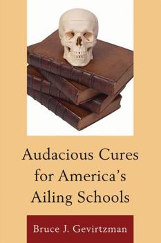 Hardcover Audacious Cures for America's Ailing Schools Book