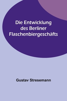 Paperback Die Entwicklung des Berliner Flaschenbiergeschäfts [German] Book