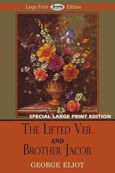 Paperback The Lifted Veil and Brother Jacob (Large Print Edition) Book