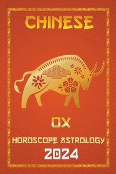 OX Chinese Horoscope 2024 (Chinese Horoscopes & Astrology 2024)