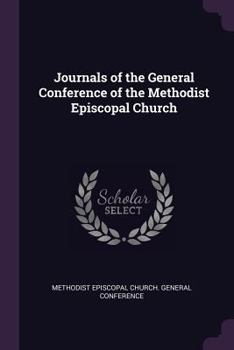 Paperback Journals of the General Conference of the Methodist Episcopal Church Book