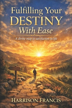 Paperback Fulfilling Your Destiny with Ease: A divine map to satisfaction in life Book