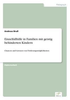 Paperback Einzelfallhilfe in Familien mit geistig behinderten Kindern: Chancen und Grenzen von Förderungsmöglichkeiten [German] Book