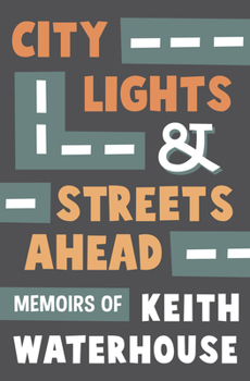 City Lights and Streets Ahead: Memoirs of Keith Waterhouse