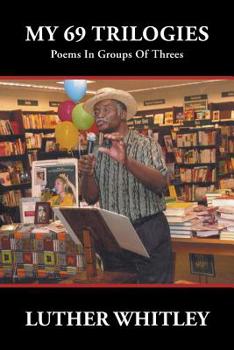 Paperback My 69 Trilogies: Poems in Groups of Threes Book