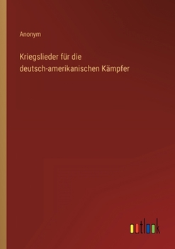 Paperback Kriegslieder für die deutsch-amerikanischen Kämpfer [German] Book