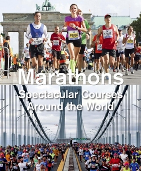 Hardcover Marathons: Spectacular Courses Around the World Book