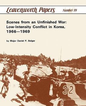 Paperback Scenes from an Unfinished War: Low-Intensity Conflict in Korea, 1966-1969 Book