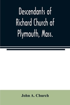 Descendants of Richard Church of Plymouth, Mass