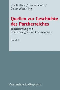 Hardcover Quellen Zur Geschichte Des Partherreiches: Textsammlung Mit Bersetzungen Und Kommentaren. Bd. 1: Prolegomena, Abkurzungen, Bibliographie, Einleitung, [German] Book