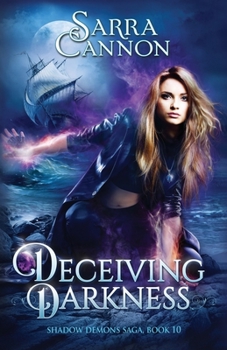 Deceiving Darkness - Book #10 of the Shadow Demons Saga
