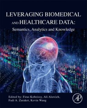 Paperback Leveraging Biomedical and Healthcare Data: Semantics, Analytics and Knowledge Book