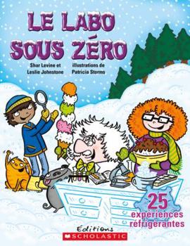 Le Labo Sous Z?ro: 25 Exp?riences R?frig?rantes