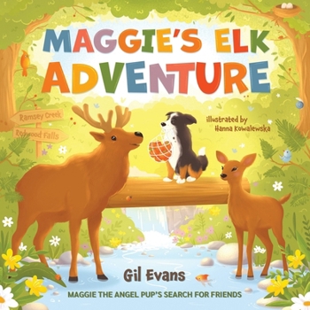 Paperback Maggie's Elk Adventure: Maggie the Angel Pup's Search for Friends Book