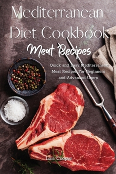 Paperback Mediterranean Diet Cookbook Meat Recipes: Quick and Easy Mediterranean Meat Recipes For Beginners and Advanced Users Book