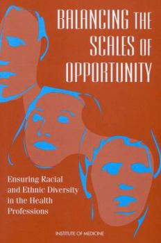 Paperback Balancing the Scales of Opportunity: Ensuring Racial and Ethnic Diversity in the Health Professions Book