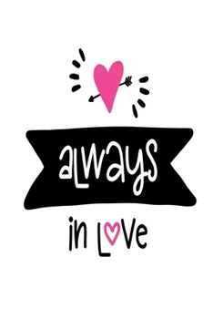 Always in Love: Smile Design pocket Notebook Journal Composition Book and Diary for Girls and Boys - cute Unique Gift Idea Sketchbook for your Partner Lover Wife Husband