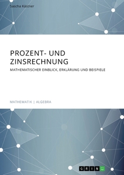 Paperback Prozent- und Zinsrechnung. Mathematischer Einblick, Erklärung und Beispiele [German] Book