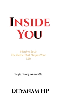 Hardcover Inside You: Mind vs Soul: The Battle That Shapes Your Life Book
