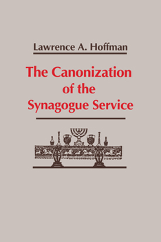 Hardcover The Canonization of the Synagogue Service Book