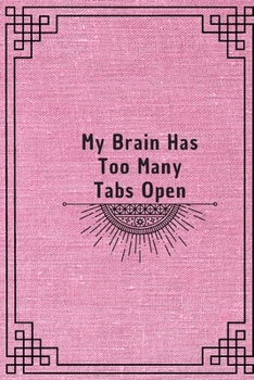 My Brain Has Too Many Tabs Open: 6*9 Blank Lined Notebook With Contact Infos 100 Pages. Funny Gift for Women and Men/Notebook Quotes/ Notebook lined ... hardcover/ Daily Journal/ Diary Calender