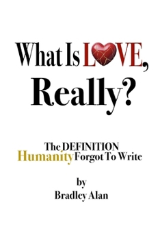 What Is Love, Really?: The Definition Humanity Forgot To Write