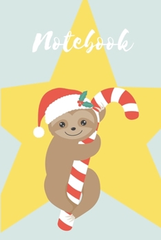Sloth Notebook: A notebook, journal or composition book This paperback notebook is 6" x 9" (approximately A5) and has 120 pages that are wide ruled. For christmas gift.